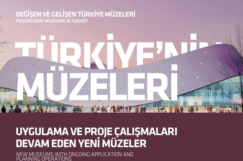 PROJE ÇALIŞMALARI DEVAM EDEN YENİ MÜZELER NEW