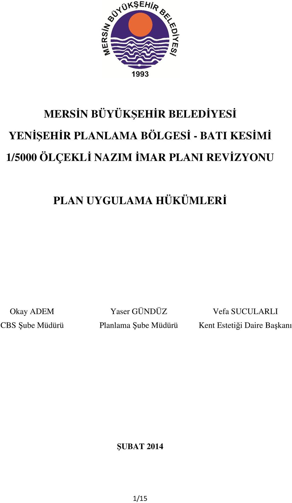 HÜKÜMLERİ Okay ADEM CBS Şube Müdürü Yaser GÜNDÜZ Planlama Şube