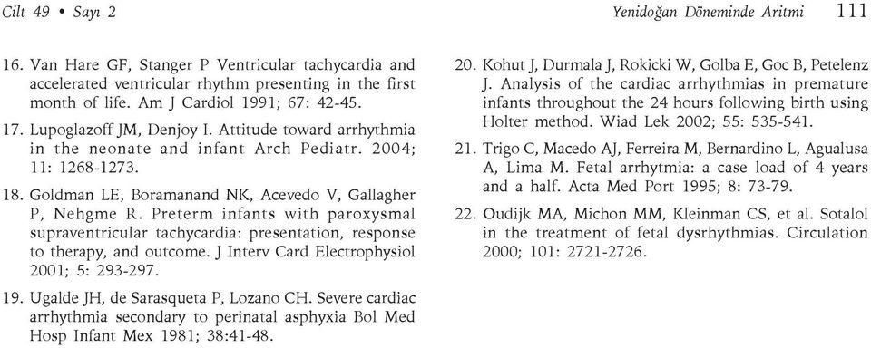 Preterm infants with paroxysmal supraventricular tachycardia: presentation, response to therapy, and outcome. J Interv Card Electrophysiol 2001; 5: 293-297. 19. Ugalde JH, de Sarasqueta P, Lozano CH.