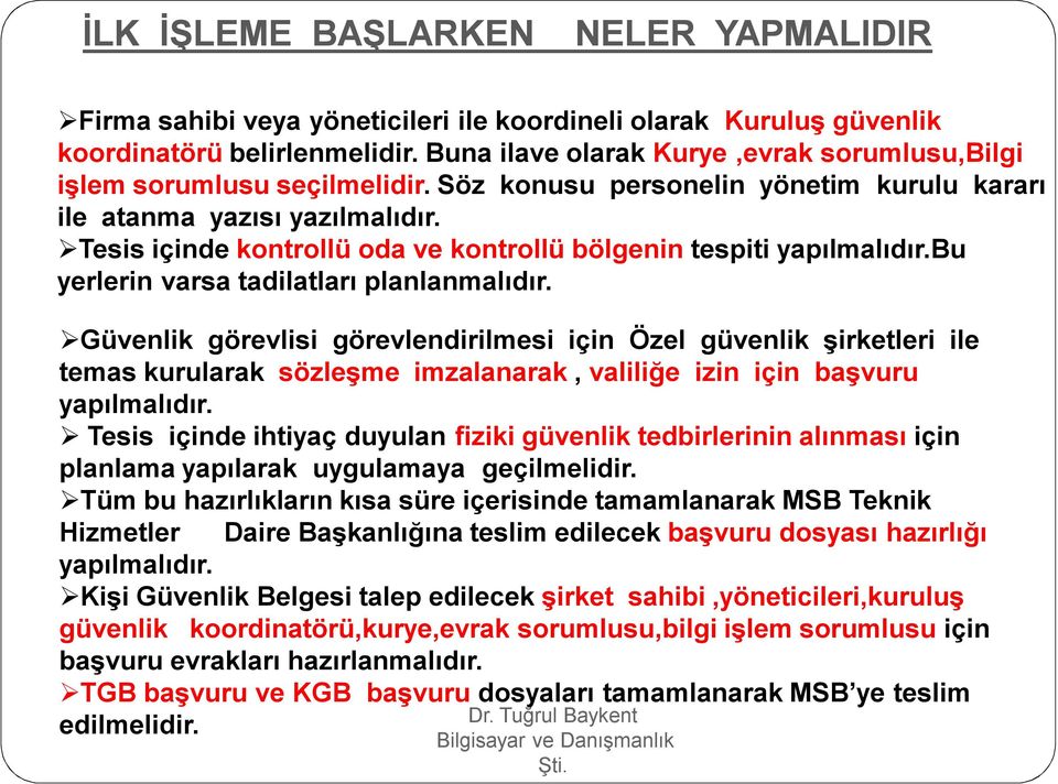 Tesis içinde kontrollü oda ve kontrollü bölgenin tespiti yapılmalıdır.bu yerlerin varsa tadilatları planlanmalıdır.