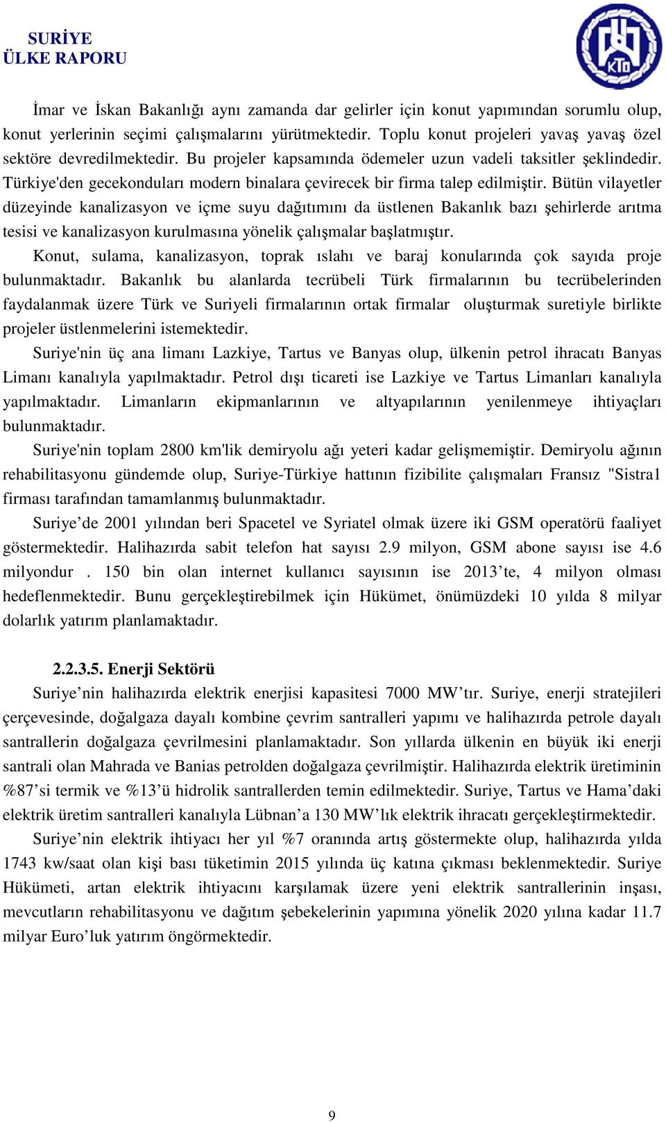 Türkiye'den gecekonduları modern binalara çevirecek bir firma talep edilmiştir.