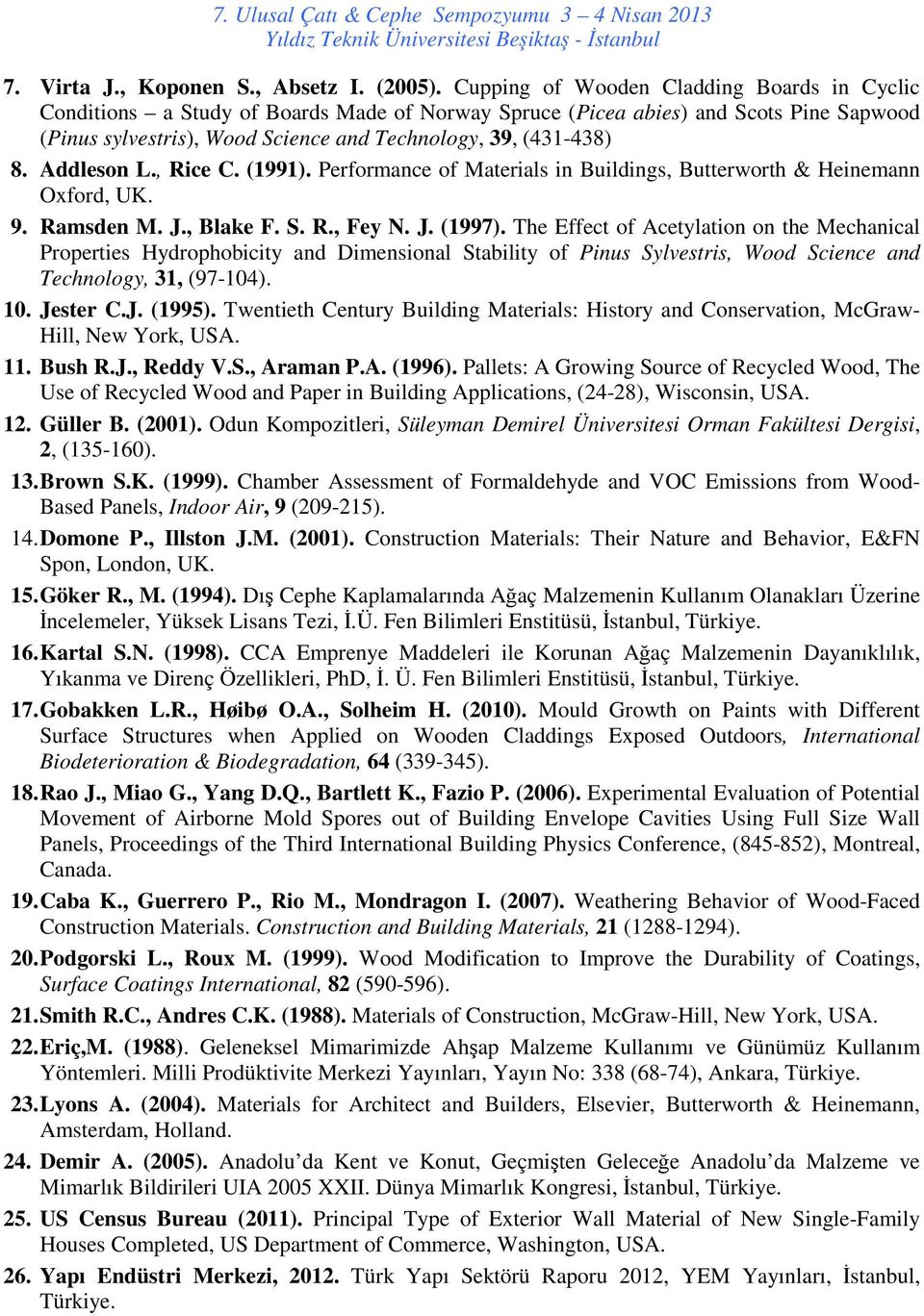 Addleson L., Rice C. (1991). Performance of Materials in Buildings, Butterworth & Heinemann Oxford, UK. 9. Ramsden M. J., Blake F. S. R., Fey N. J. (1997).