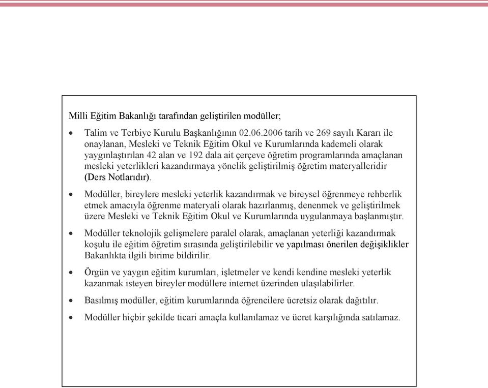 yeterlikleri kazandırmaya yönelik geliştirilmiş öğretim materyalleridir (Ders Notlarıdır).