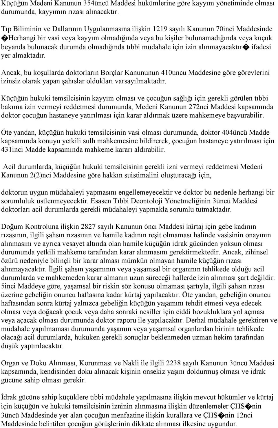 olmadığında tıbbi müdahale için izin alınmayacaktır ifadesi yer almaktadır.