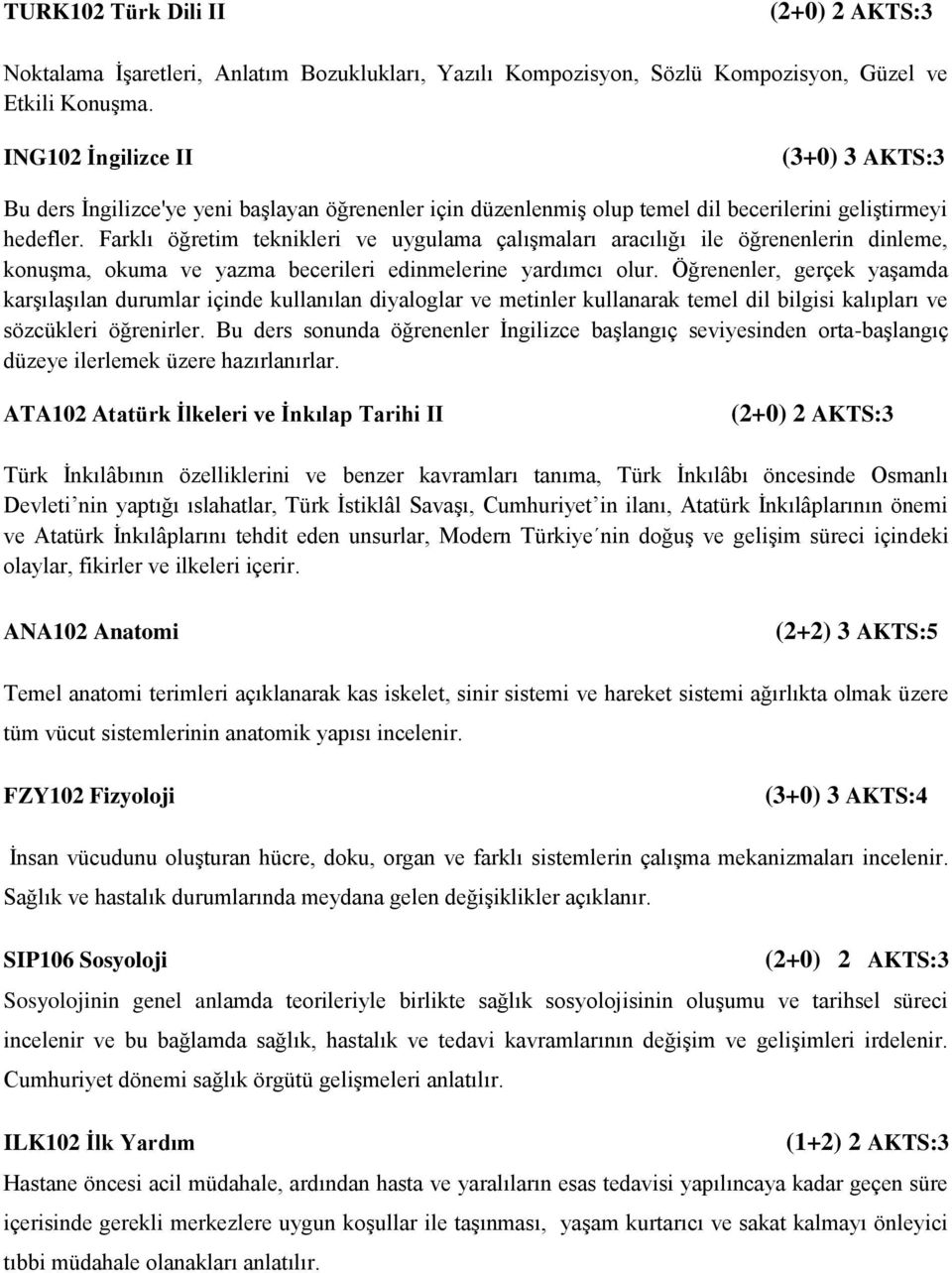 Farklı öğretim teknikleri ve uygulama çalışmaları aracılığı ile öğrenenlerin dinleme, konuşma, okuma ve yazma becerileri edinmelerine yardımcı olur.