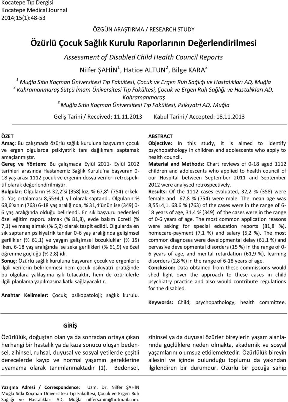 Fakültesi, Çocuk ve Ergen Ruh Sağlığı ve Hastalıkları AD, Kahramanmaraş 3 Muğla Sıtkı Koçman Üniversitesi Tıp Fakültesi, Psikiyatri AD, Muğla Geliş Tarihi / Received: 11.