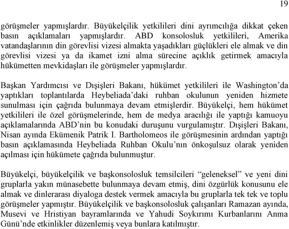 hükümetten mevkidaşları ile görüşmeler yapmışlardır.