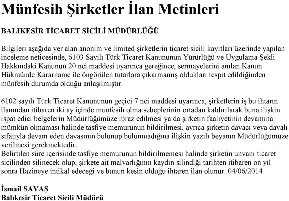 oldukları tespit edildiğinden münfesih durumda olduğu anlaşılmıştır.