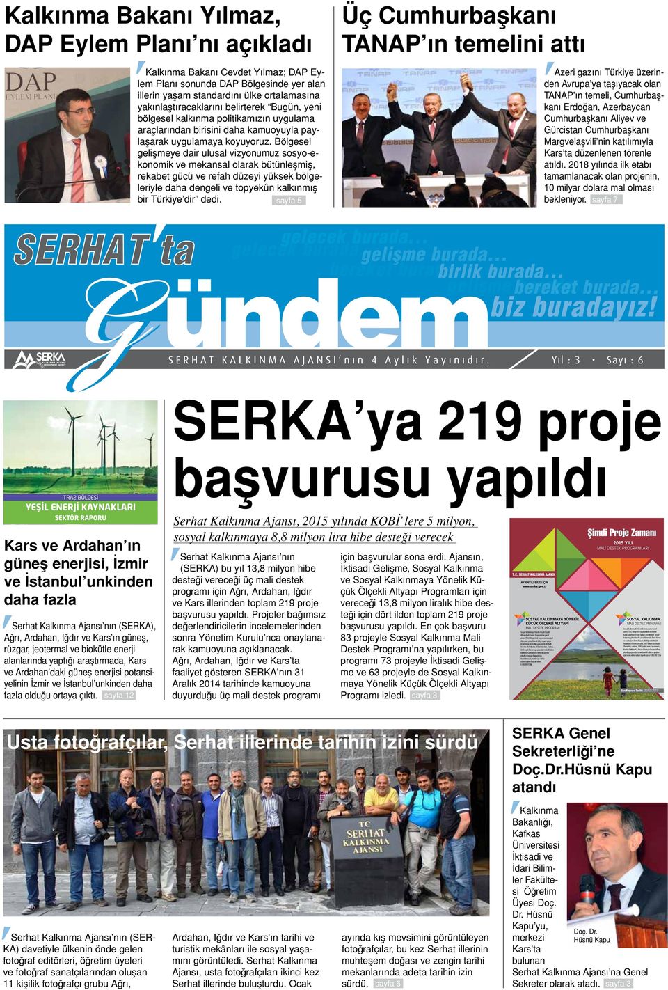 Bölgesel gelişmeye dair ulusal vizyonumuz sosyo-ekonomik ve mekansal olarak bütünleşmiş, rekabet gücü ve refah düzeyi yüksek bölgeleriyle daha dengeli ve topyekûn kalkınmış bir Türkiye dir dedi.