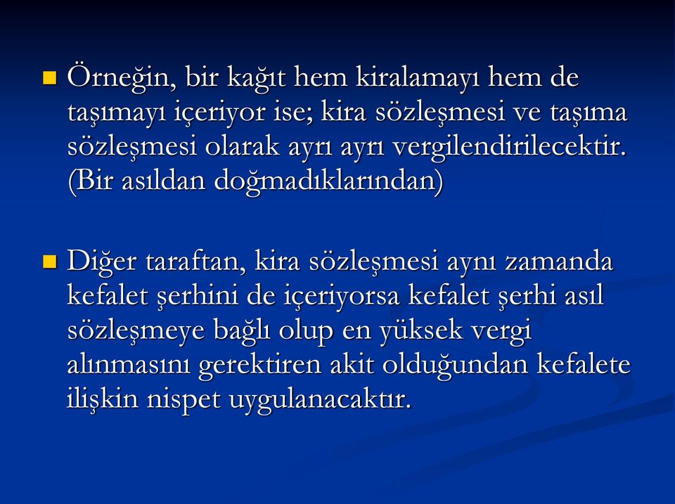 (Bir asıldan doğmadıklarından) Diğer taraftan, kira sözleşmesi aynı zamanda kefalet şerhini de