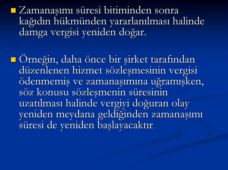 Örneğin, daha önce bir şirket tarafından düzenlenen hizmet sözleşmesinin vergisi ödenmemiş