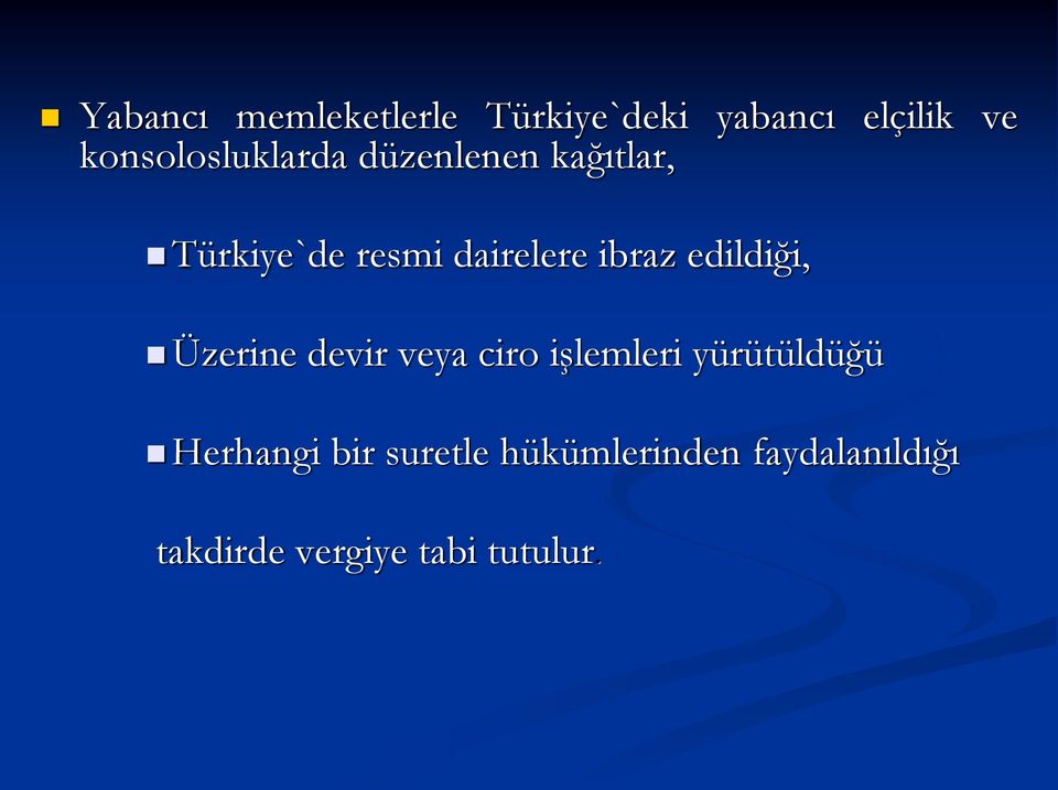 ibraz edildiği, Üzerine devir veya ciro işlemleri yürütüldüğü