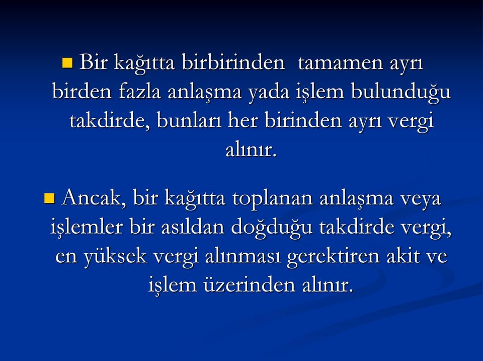 Ancak, bir kağıtta toplanan anlaşma veya işlemler bir asıldan doğduğu