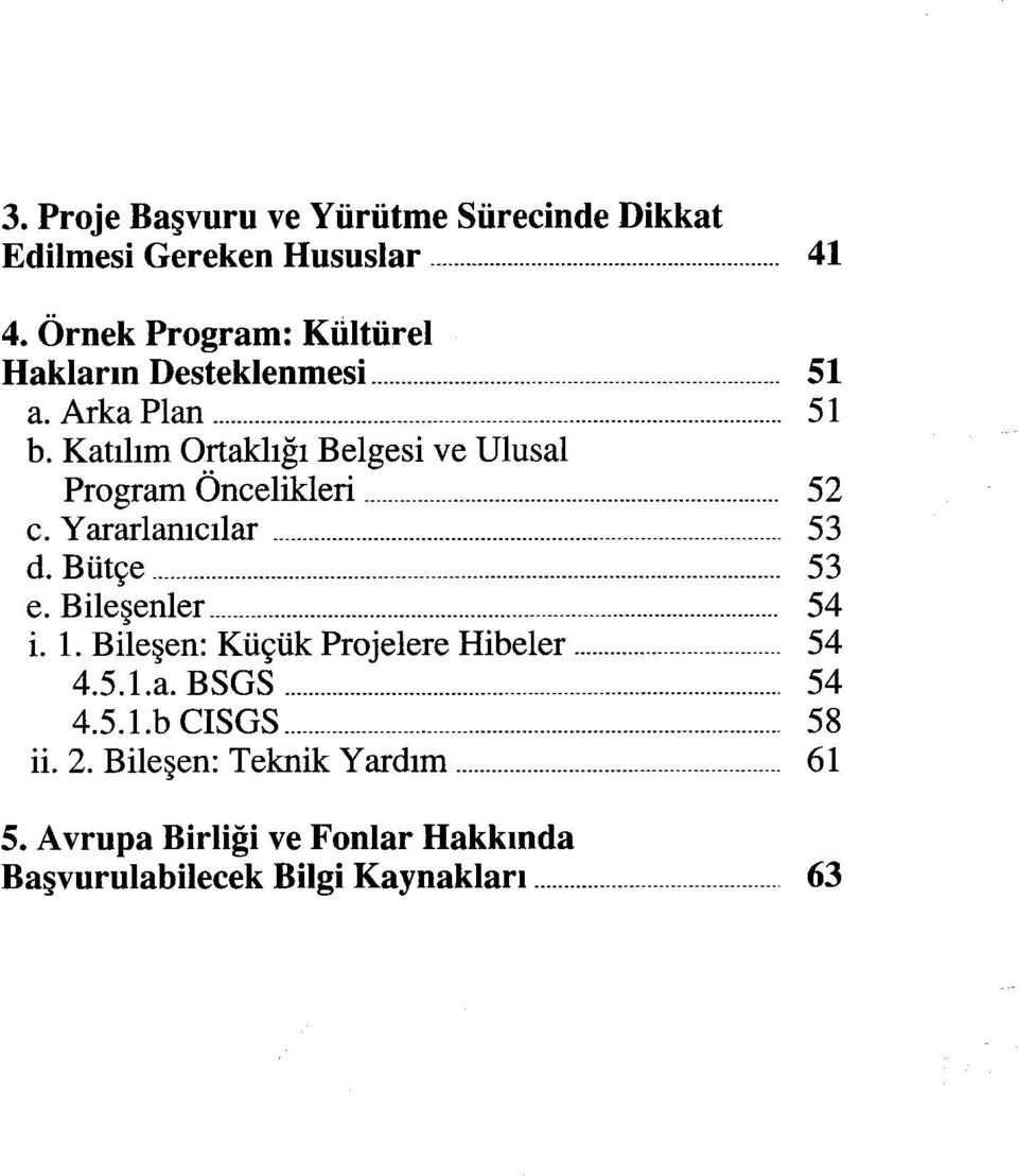 Katılım Ortaklığı Belgesi ve Ulusal Program Öncelikleri 52 c. Yararlanıcılar 53 d. Bütçe 53 e.