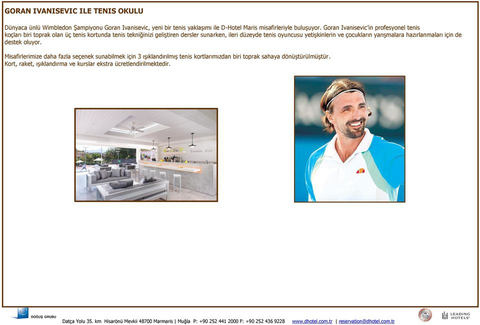 Goran Ivanisevic in profesyonel tenis koçları biri toprak olan üç tenis kortunda tenis tekniğinizi geliştiren dersler sunarken, ileri düzeyde