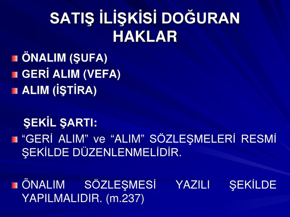 ve ALIM SÖZLEŞMELERİ RESMİ ŞEKİLDE DÜZENLENMELİDİR.