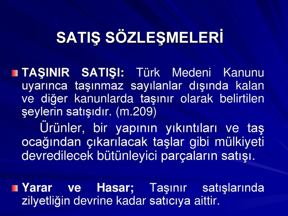 209) Ürünler, bir yapının yıkıntıları ve taş ocağından çıkarılacak taşlar gibi mülkiyeti