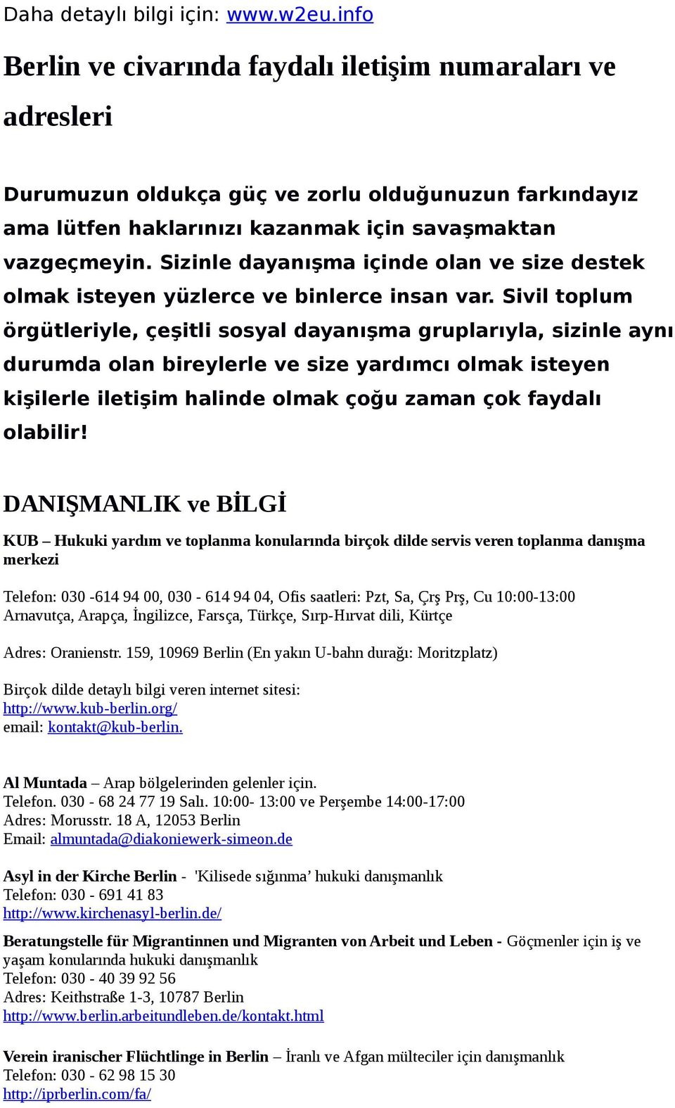 Sizinle dayanışma içinde olan ve size destek olmak isteyen yüzlerce ve binlerce insan var.