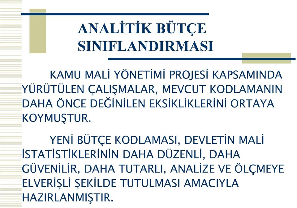 YENİ BÜTÇE KODLAMASI, DEVLETİN MALİ İSTATİSTİKLERİNİN DAHA DÜZENLİ, DAHA