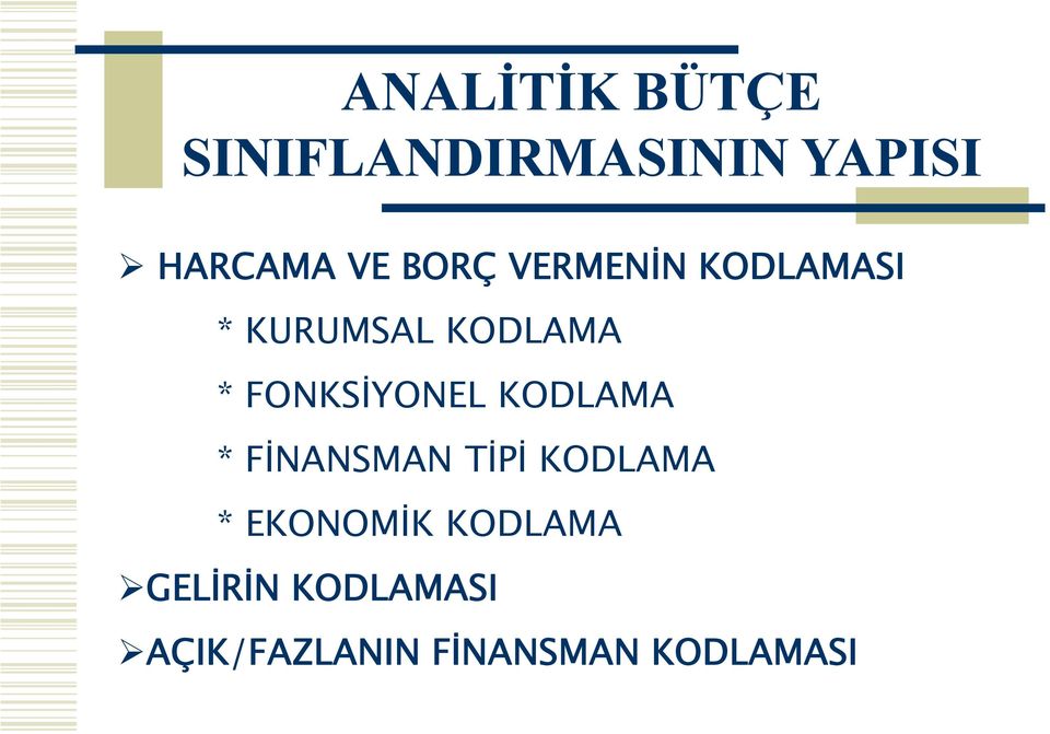 FONKSİYONEL KODLAMA * FİNANSMAN TİPİ KODLAMA *