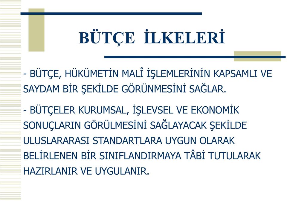 - BÜTÇELER KURUMSAL, İŞLEVSEL VE EKONOMİK SONUÇLARIN GÖRÜLMESİNİ