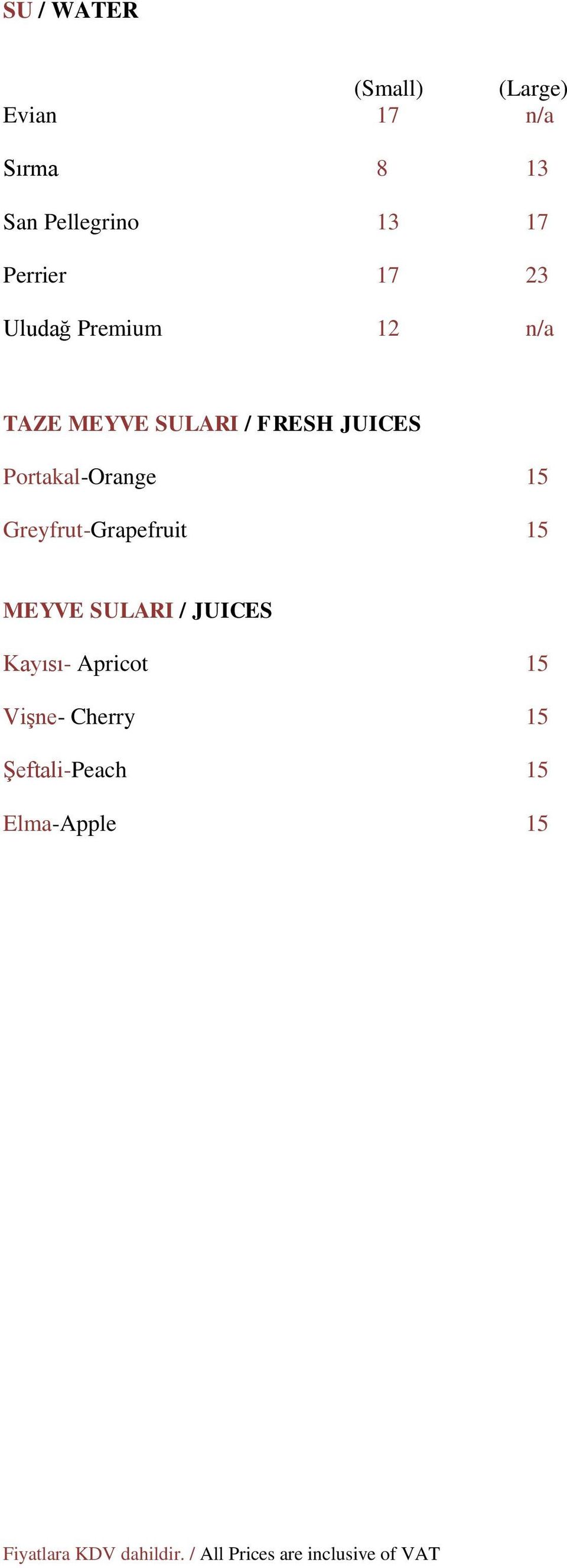JUICES Portakal-Orange 15 Greyfrut-Grapefruit 15 MEYVE SULARI /