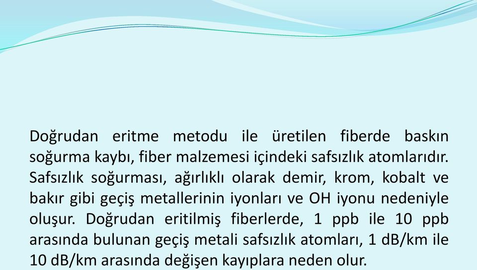 Safsızlık soğurması, ağırlıklı olarak demir, krom, kobalt ve bakır gibi geçiş metallerinin iyonları