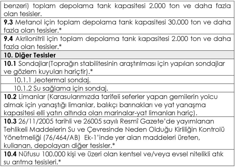 1 Sondajlar(Toprağın stabilitesinin araştırılması için yapılan sondajlar ve gözlem kuyuları hariçtir).* 10.