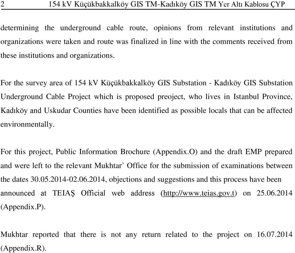 For the survey area of 154 kv Küçükbakkalköy GIS Substation - Kadıköy GIS Substation Underground Cable Project which is proposed preoject, who lives in Istanbul Province, Kadıköy and Uskudar Counties