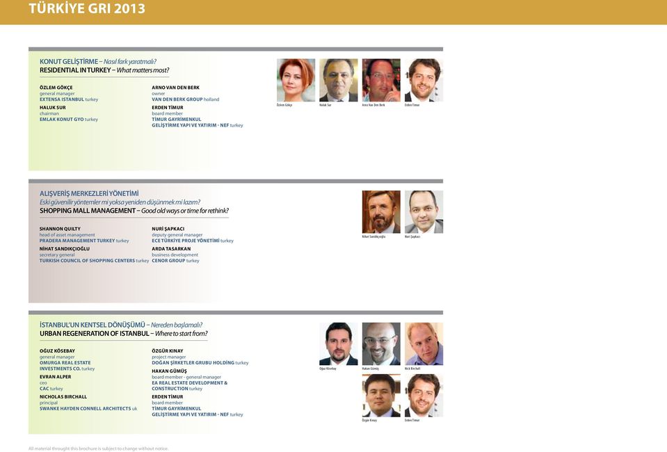 YAPI VE YATIRIM - NEF turkey Özlem Gökçe Haluk Sur Arno Van Den Berk Erden Timur ALIŞVERİŞ MERKEZLERİ YÖNETİMİ Eski güvenilir yöntemler mi yoksa yeniden düşünmek mi lazım?