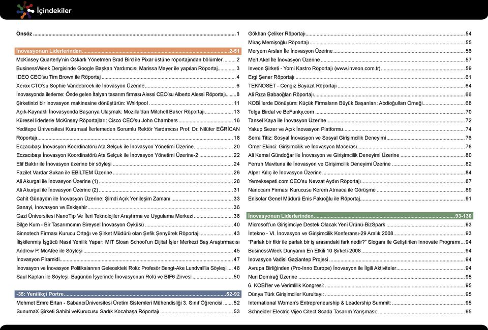 .. 6 İnovasyonda ilerleme: Önde gelen İtalyan tasarım firması Alessi CEO su Alberto Alessi Röportajı...8 Şirketinizi bir inovasyon makinesine dönüştürün: Whirlpool.