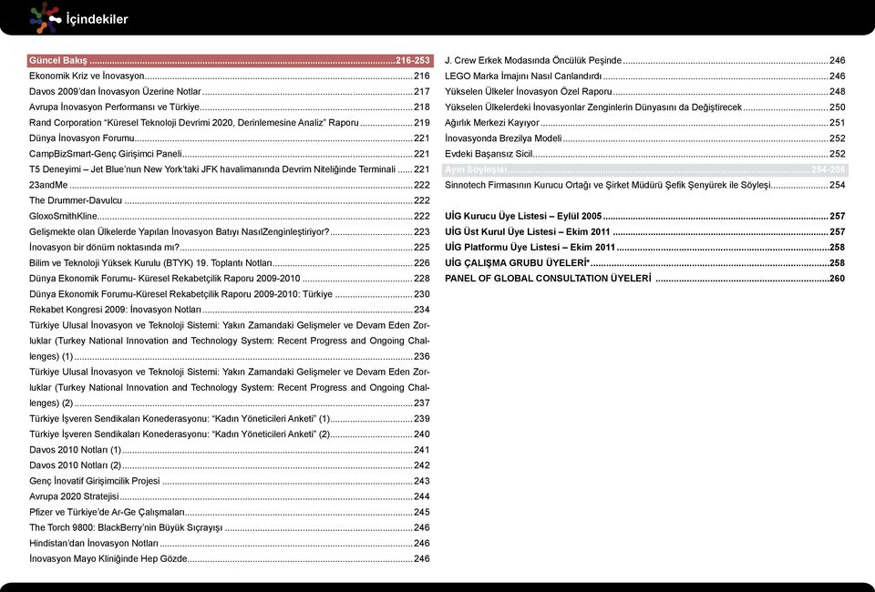 .. 221 T5 Deneyimi Jet Blue nun New York taki JFK havalimanında Devrim Niteliğinde Terminali... 221 23andMe...222 The Drummer-Davulcu... 222 GloxoSmithKline.