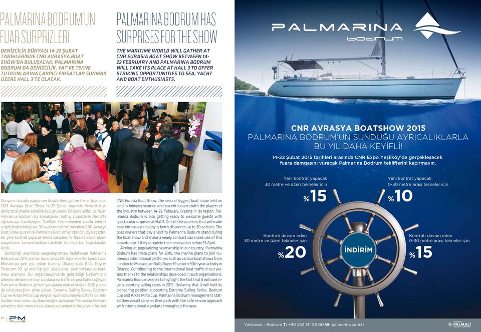PALMARINA BODRUM HAS SURPRISES FOR THE SHOW THE MARITIME WORLD WILL GATHER AT CNR EURASIA BOAT SHOW BETWEEN 14-22 FEBRUARY AND PALMARINA BODRUM WILL TAKE ITS PLACE AT HALL 3 TO OFFER STRIKING