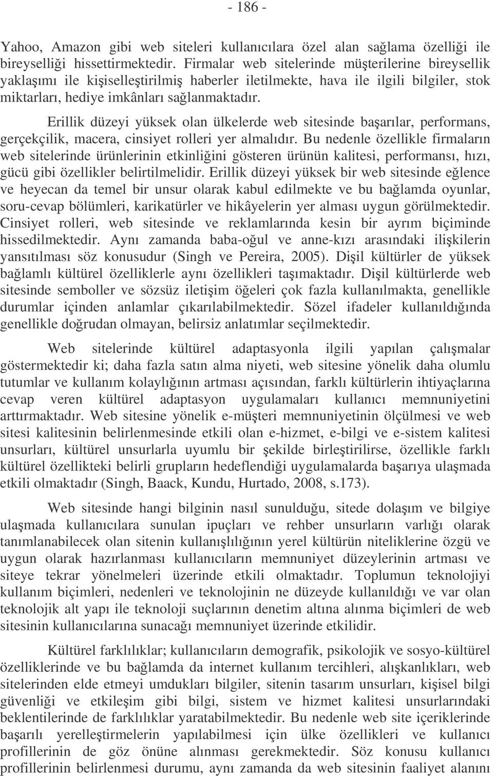 Erillik düzeyi yüksek olan ülkelerde web sitesinde baarılar, performans, gerçekçilik, macera, cinsiyet rolleri yer almalıdır.