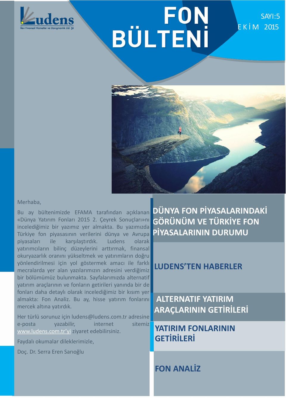 Ludens olarak yatırımcıların bilinç düzeylerini arttırmak, finansal okuryazarlık oranını yükseltmek ve yatırımların doğru yönlendirilmesi için yol göstermek amacı ile farklı mecralarda yer alan