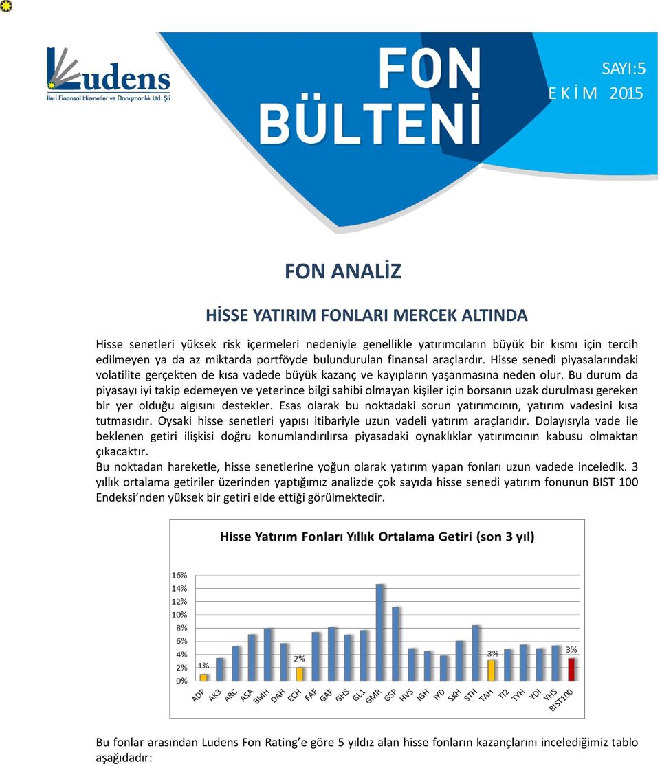 Bu durum da piyasayı iyi takip edemeyen ve yeterince bilgi sahibi olmayan kişiler için borsanın uzak durulması gereken bir yer olduğu algısını destekler.