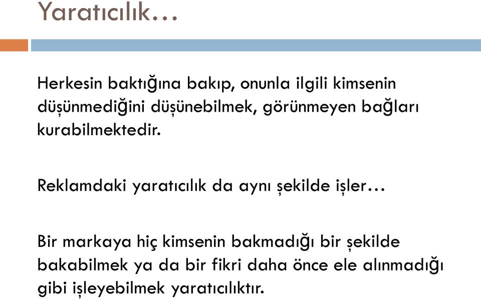 Reklamdaki yaratıcılık da aynı şekilde işler Bir markaya hiç kimsenin