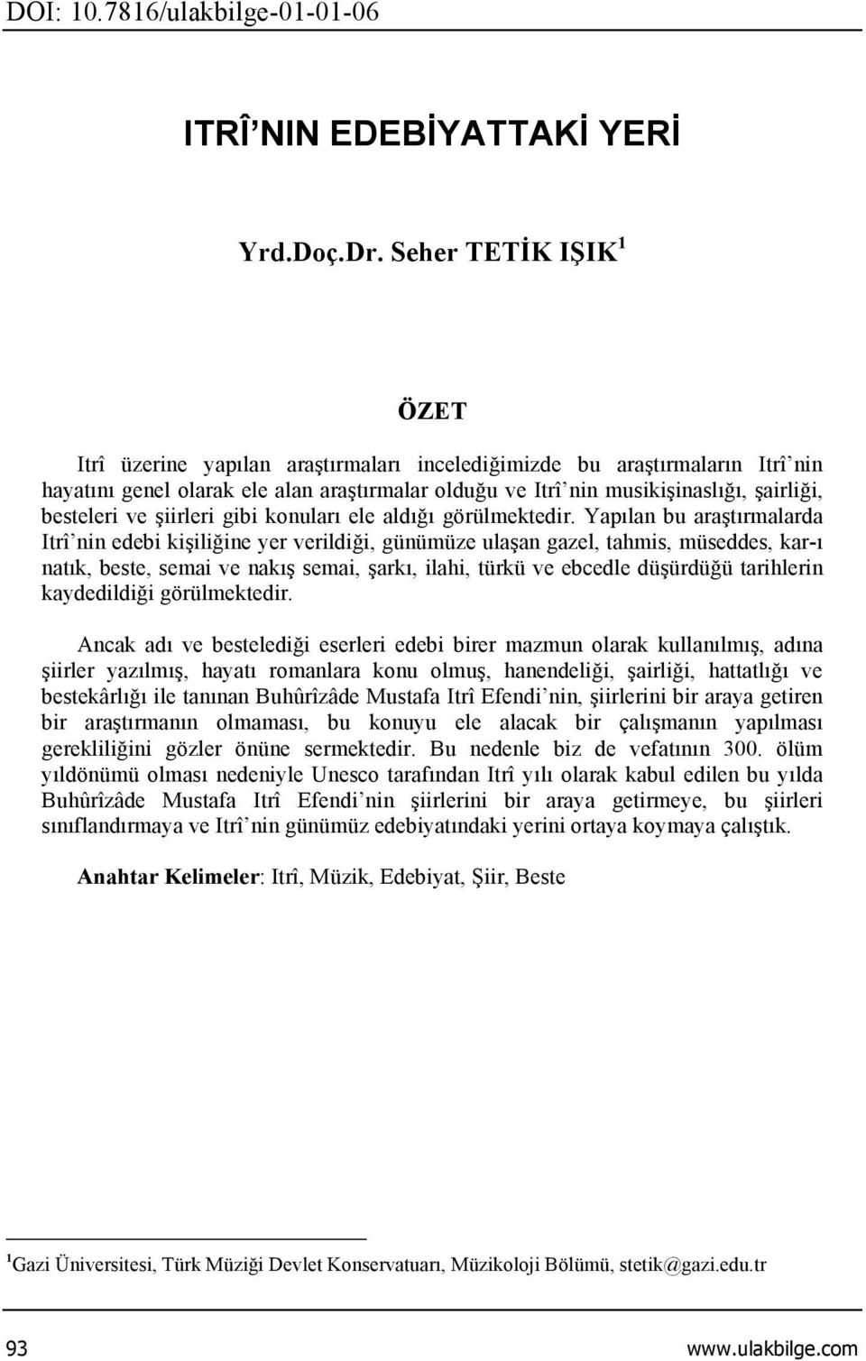 besteleri ve şiirleri gibi konuları ele aldığı görülmektedir.