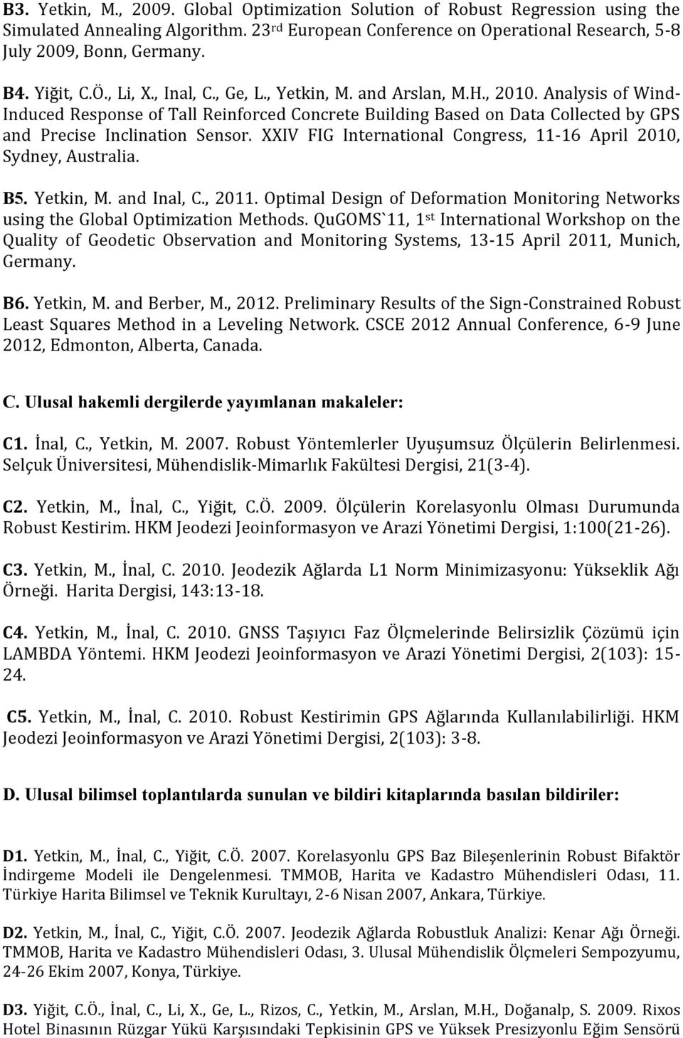 Analysis of Wind- Induced Response of Tall Reinforced Concrete Building Based on Data Collected by GPS and Precise Inclination Sensor.