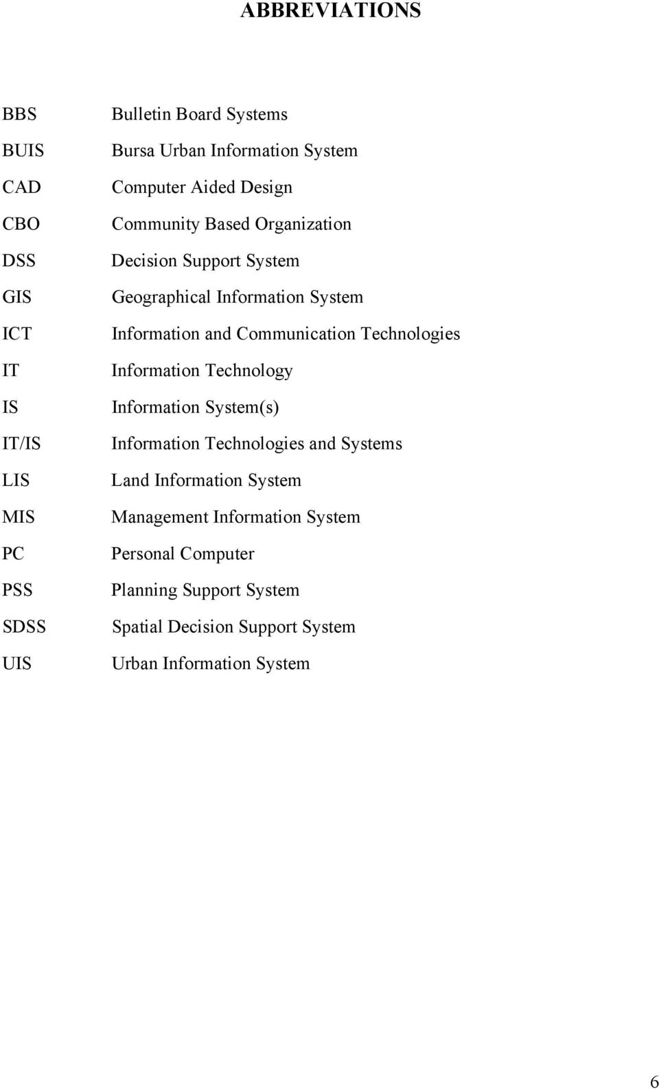 Communication Technologies Information Technology Information System(s) Information Technologies and Systems Land Information