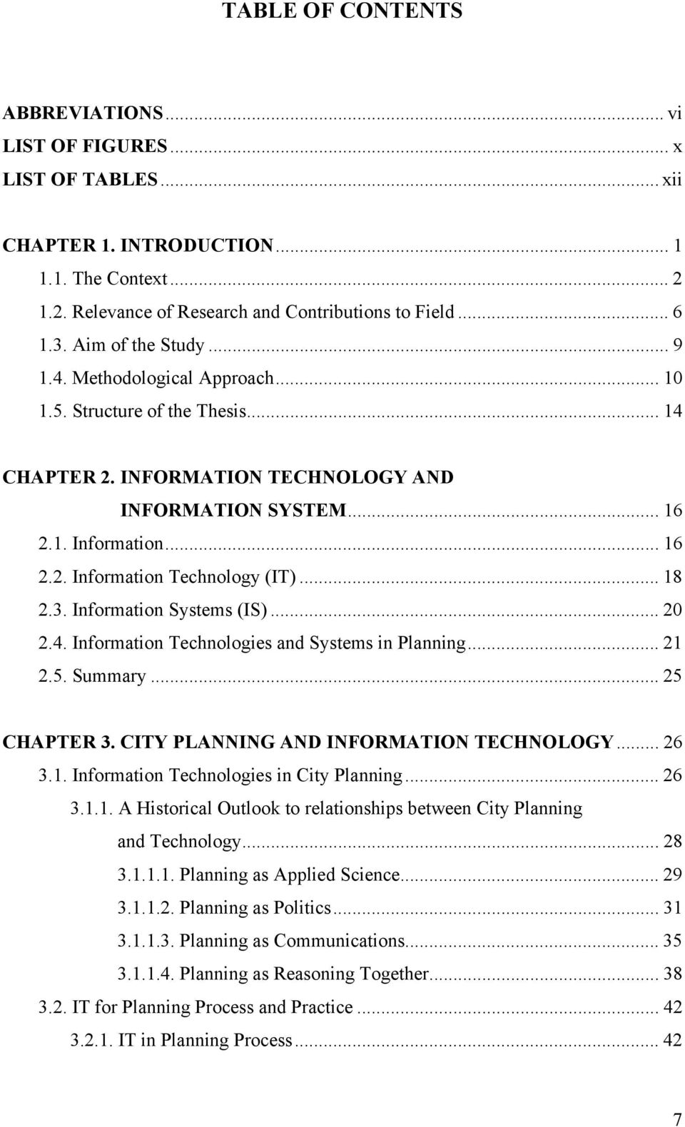 .. 18 2.3. Information Systems (IS)... 20 2.4. Information Technologies and Systems in Planning... 21 2.5. Summary... 25 CHAPTER 3. CITY PLANNING AND INFORMATION TECHNOLOGY... 26 3.1. Information Technologies in City Planning.