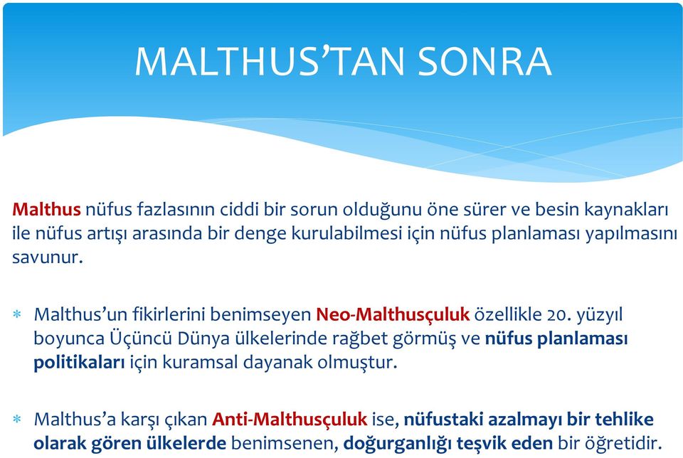 yüzyıl boyunca Üçüncü Dünya ülkelerinde rağbet görmüş ve nüfus planlaması politikaları için kuramsal dayanak olmuştur.