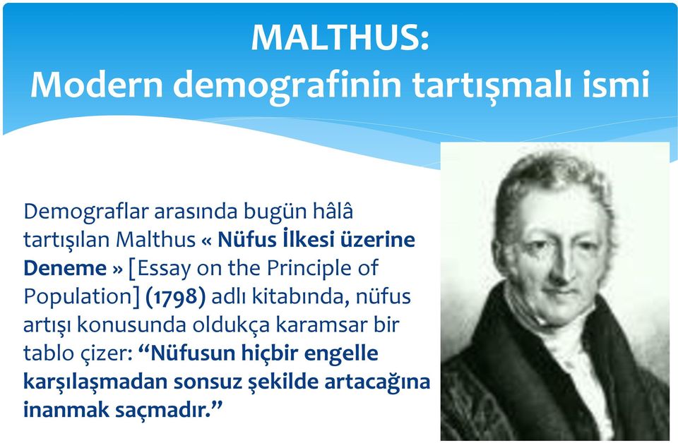 Population] (1798) adlı kitabında, nüfus artışı konusunda oldukça karamsar bir