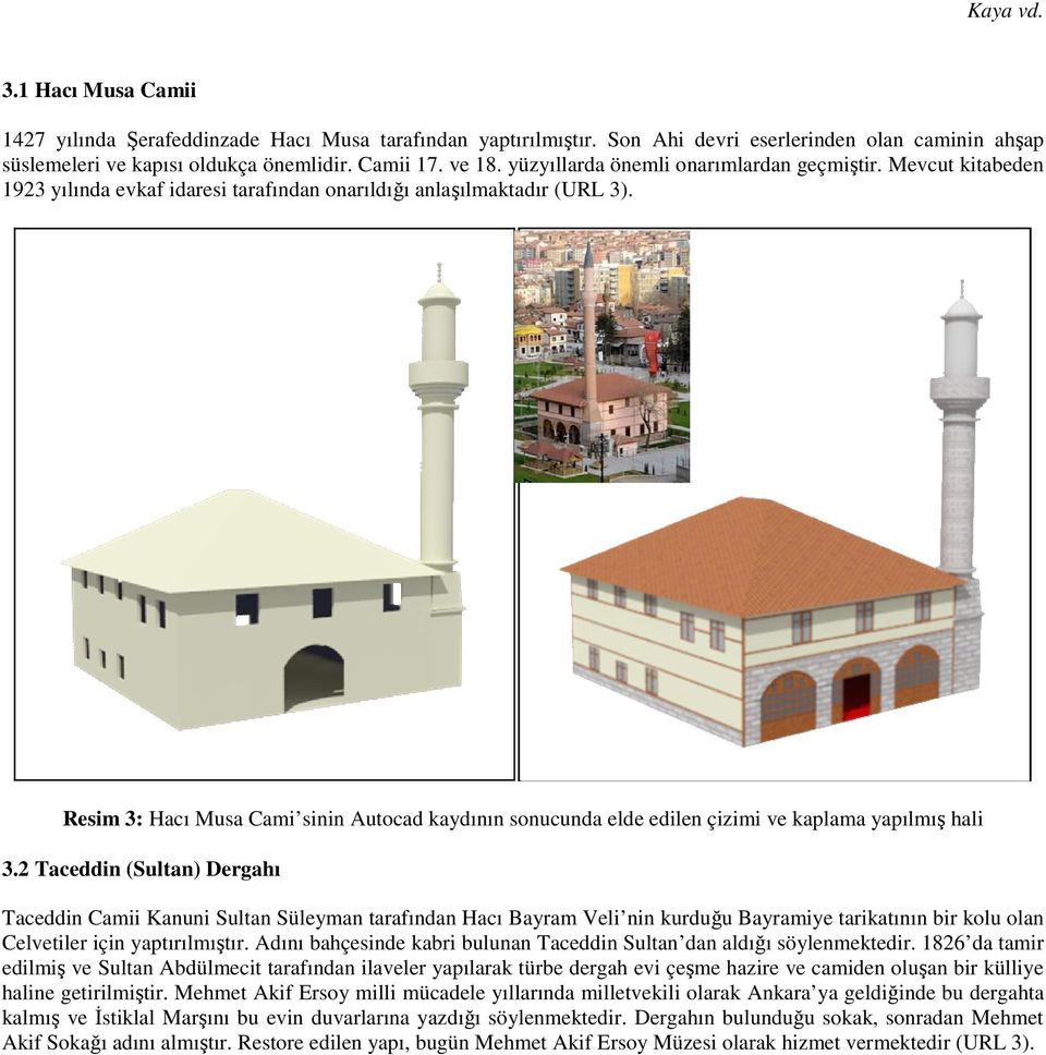 Resim 3: Hacı Musa Cami sinin Autocad kaydının sonucunda elde edilen çizimi ve kaplama yapılmış hali 3.