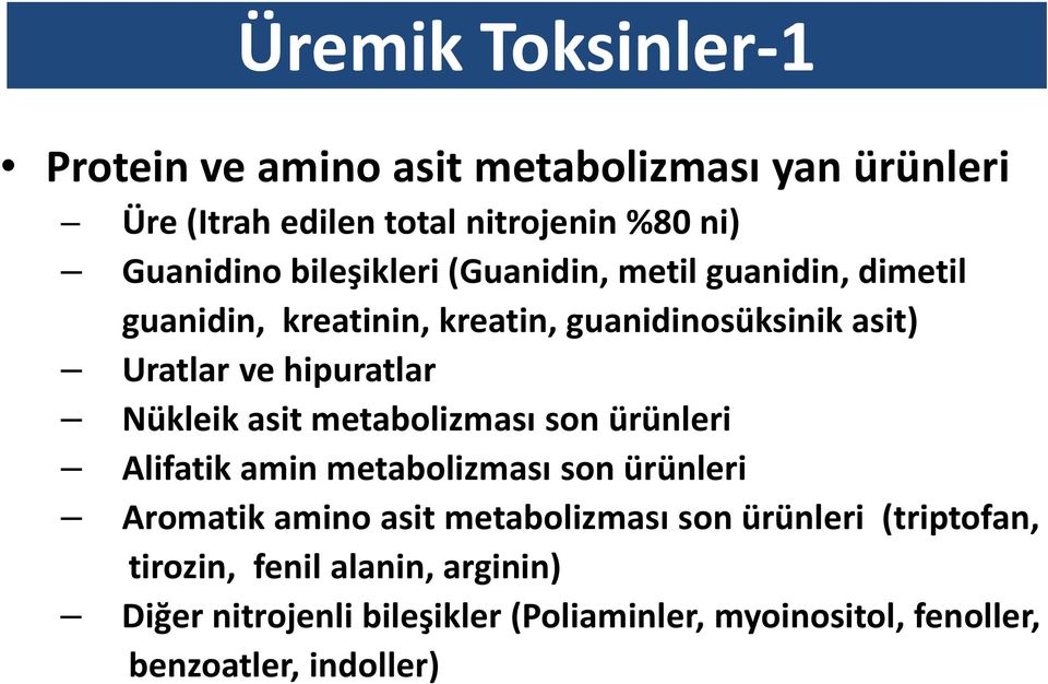 Nükleik asit metabolizması son ürünleri Alifatik amin metabolizması son ürünleri Aromatik amino asit metabolizması son