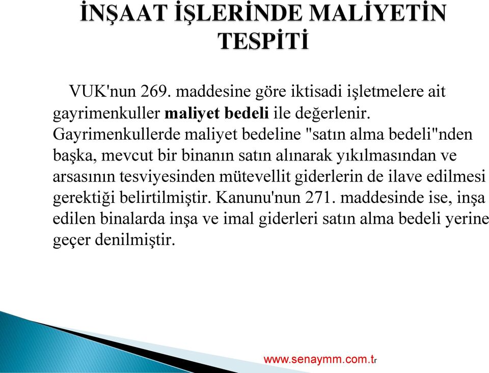 yıkılmasından ve arsasının tesviyesinden mütevellit giderlerin de ilave edilmesi gerektiği belirtilmiģtir.