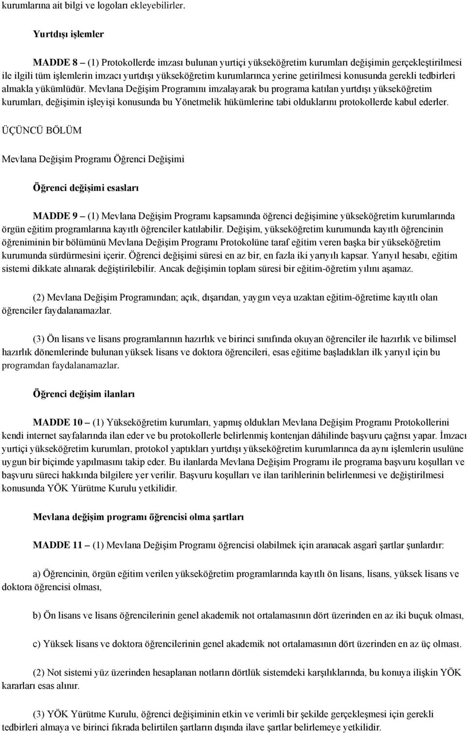 getirilmesi konusunda gerekli tedbirleri almakla yükümlüdür.