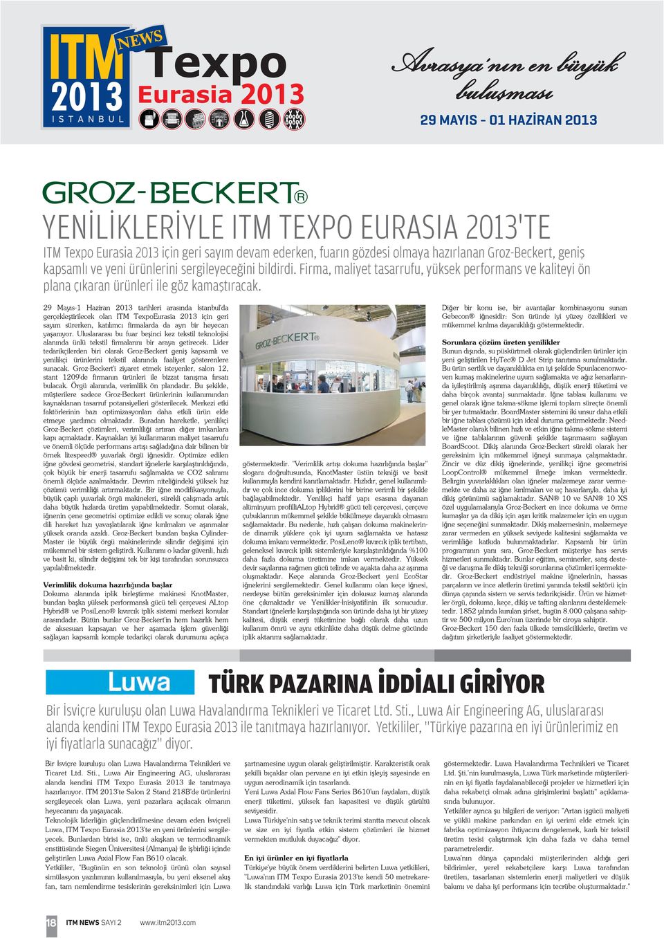 29 Mayıs-1 Haziran 2013 tarihleri arasında İstanbul'da gerçekleştirilecek olan ITM TexpoEurasia 2013 için geri sayım sürerken, katılımcı firmalarda da ayrı bir heyecan yaşanıyor.