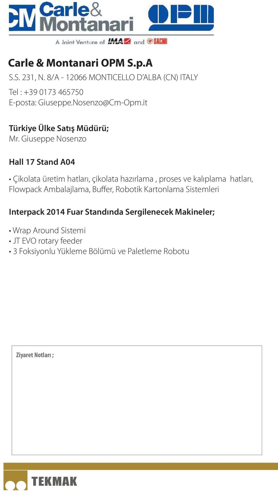 Giuseppe Nosenzo Hall 17 Stand A04 Çikolata üretim hatları, çikolata hazırlama, proses ve kalıplama hatları,