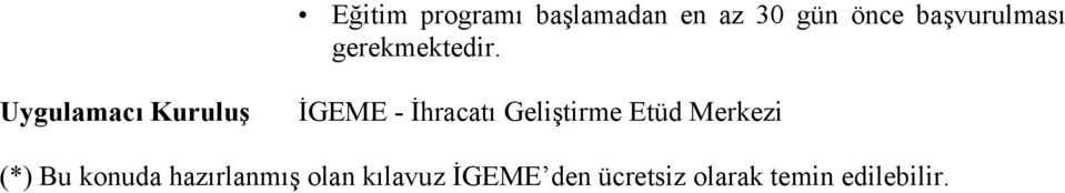 İGEME - İhracatı Geliştirme Etüd Merkezi (*) Bu